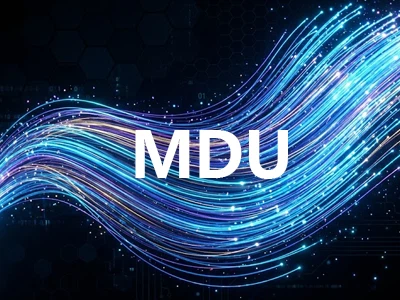 What Is MDU in Telecom? FTTH Architecture & Deployment Guide for Multi-Dwelling Units